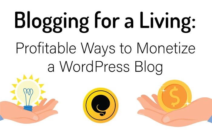 Blogging for a Living: Profitable Ways to Monetize a WordPress Blog