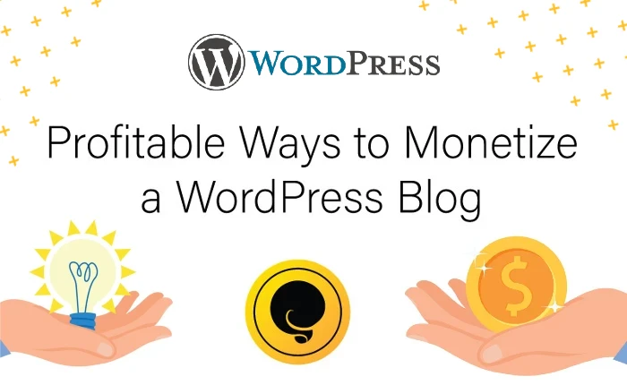 Blogging for a Living: Profitable Ways to Monetize a WordPress Blog